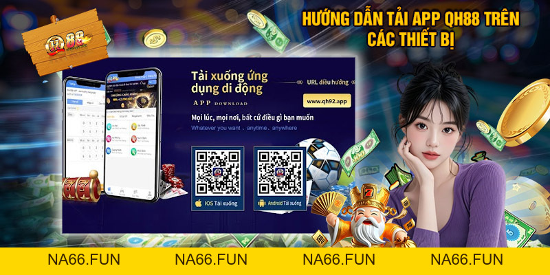 Tải App QH88 - Hướng Dẫn Sử Dụng Chi Tiết Từ A Đến Z Tải App QH88 - Hướng Dẫn Sử Dụng Chi Tiết Từ A Đến Z