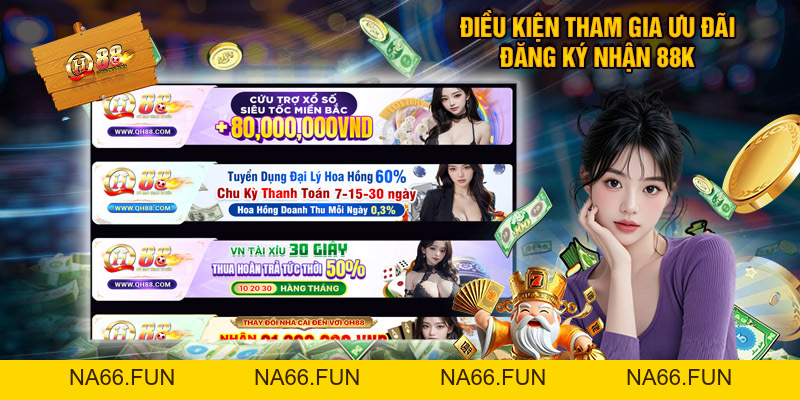 Đăng Ký Nhận 88k - Ưu Đãi Chào Mừng Tân Binh Hot Tại QH88