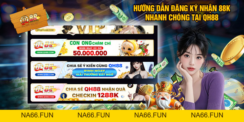 Khuyến Mãi QH88 - Ưu Đãi Ngập Tràn, Thưởng Siêu Giá Trị