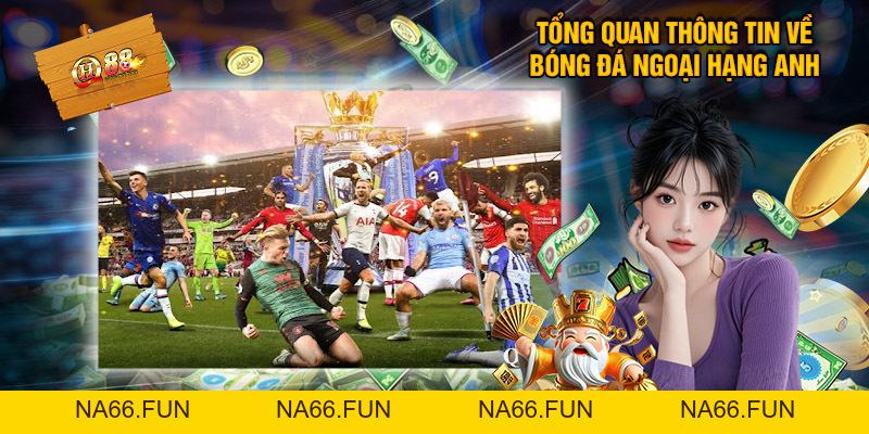 Bóng Đá Ngoại Hạng Anh - Cá Cược Không Giới Hạn Tại QH88