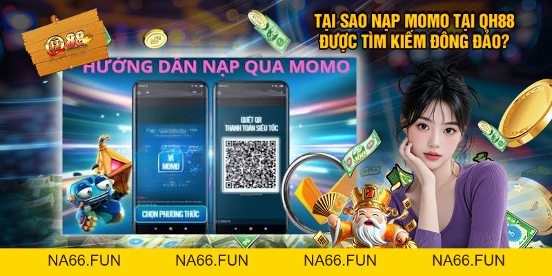 Hướng Dẫn Nạp MoMo - Tại QH88 Thành Công 100%