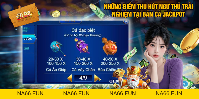 Bắn Cá Jackpot - Siêu Phẩm Đổi Thưởng Đình Đám Tại QH88
