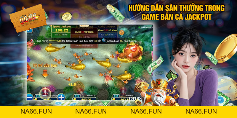 Bắn Cá Jackpot - Siêu Phẩm Đổi Thưởng Đình Đám Tại QH88