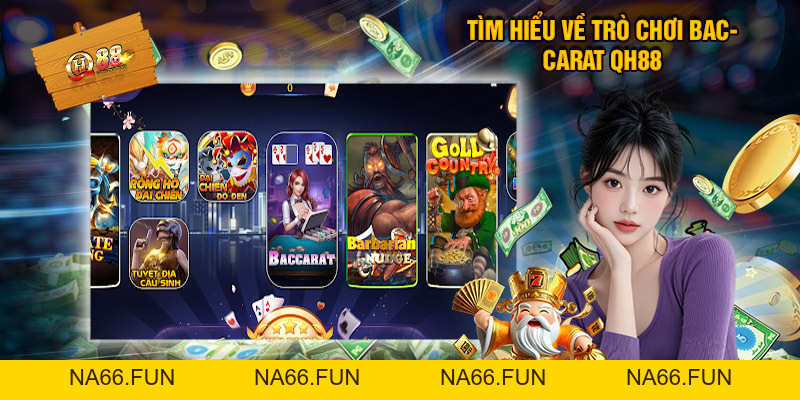 Baccarat QH88 - Trò Chơi Đánh Bạc Online Hấp Dẫn