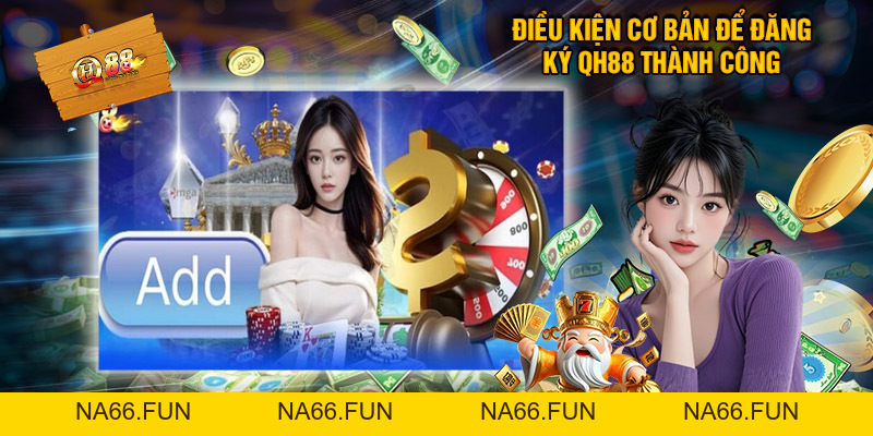 Đăng Ký QH88 - Vô Cùng Đơn Giản Chỉ Với Vài Thao Tác Căn Bản Đăng Ký QH88 - Vô Cùng Đơn Giản Chỉ Với Vài Thao Tác Căn Bản