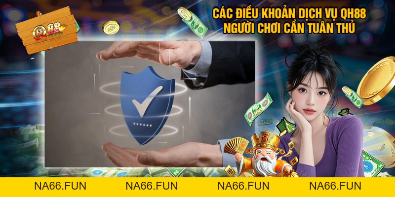 Điều Khoản Dịch Vụ QH88 - Trách Nhiệm Và Quyền Lợi Của Hai Bên Điều Khoản Dịch Vụ QH88 - Trách Nhiệm Và Quyền Lợi Của Hai Bên