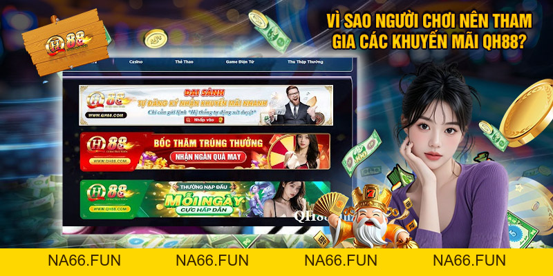 Khuyến Mãi QH88 - Ưu Đãi Ngập Tràn, Thưởng Siêu Giá Trị Khuyến Mãi QH88 - Ưu Đãi Ngập Tràn, Thưởng Siêu Giá Trị