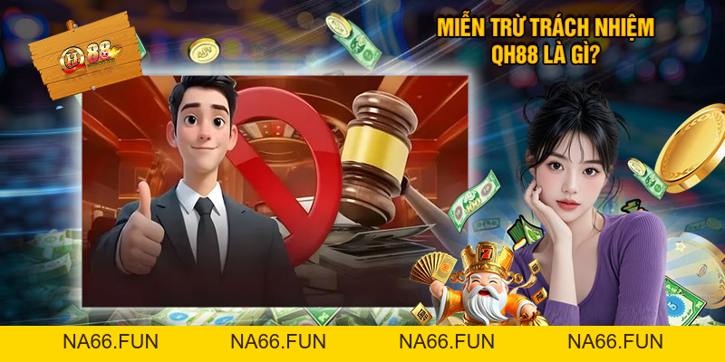 Miễn Trừ Trách Nhiệm QH88 - Điều Quan Trọng Bạn Cần Biết