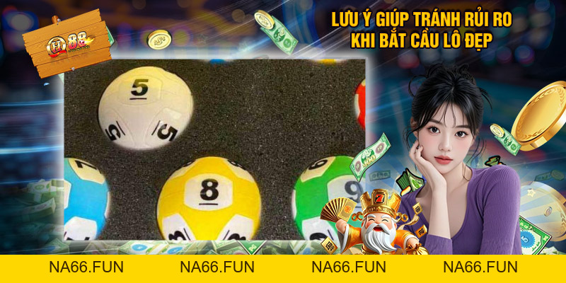 Bắt Cầu Lô Đẹp Chính Xác Từ những Bí Kíp Của Chuyên Gia