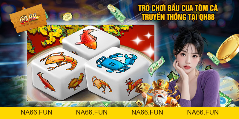 Chơi Bầu Cua Tôm Cá QH88 - Đánh Nhanh Thắng Nhanh